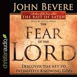 The Fear of the Lord: Discover the Key to Intimately Knowing God by 