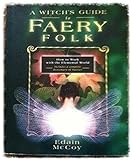 A Witch's Guide to Faery Folk: How to Work with the Elemental World (Llewellyn's New Age)