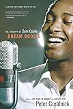 Dream Boogie: The Triumph of Sam Cooke by Peter Guralnick