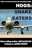 Hogs #4:Snake Eaters (Jim DeFelice's HOGS First Gulf War series)