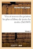 Image de Vies Et Oeuvres Des Peintres Les Plus Celebres de Toutes Les Ecoles. Vol. 2 (Arts) (French Edition)