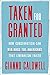 Taken for Granted: How Conservatism Can Win Back the Americans That Liberalism Failed by Gianno Caldwell