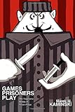 Games Prisoners Play: The Tragicomic Worlds of Polish Prison cover