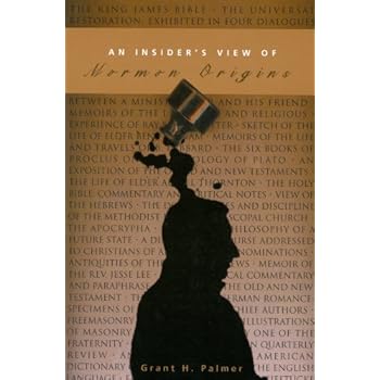 An Insider's View of Mormon Origins An Insider's View of Mormon Origins