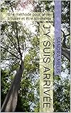 J'y suis arrivée: Une méthode pour se re-trouver et être soi-même (French Edition) by Sandra MELIS