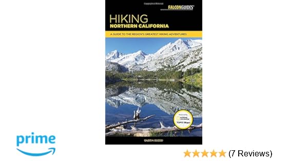 Hiking Northern California A Guide To The Regions Greatest - 