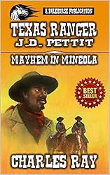 Texas Ranger J.D. Pettit - Mayhem in Mineola: A