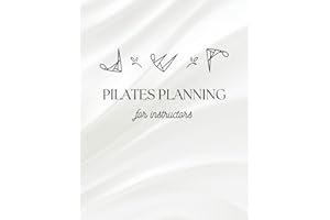 Pilates Class Planner: Lesson Planning & Client Tracking for Mat & Reformer Instructors: Organize Your Pilates Sessions, Plan Ahead, and Enhance Client Experience
