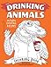 Drinking Animals Coloring Book by Color Me Naughty