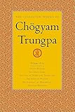 The Collected Works of Chögyam Trungpa, Volume 5: Crazy Wisdom-Illusion's Game-The Life of Marpa the Translator (excerpts)-The Rain of Wisdom .. of Mahamudra (excerpts)-Selected Writings