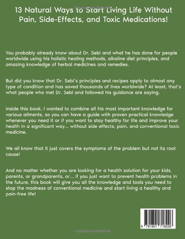 The Dr. Sebi Self-Healing Bible: [13 in 1] The Most Updated Herbalist’s Guide to Dr. Sebi Plant-Based Alkaline Diet and Non-Toxic Lifestyle to Restore the Body to Optimal Health and Wellness