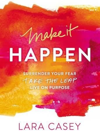 Make it Happen: Surrender Your Fear. Take the Leap. Live On Purpose. Paperback – January 6, 2015