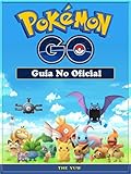 Pokemon GO Guía No Oficial (Spanish Edition) by Joshua Abbott, I. Fernández