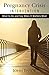 Pregnancy Crisis Intervention: What to Do and Say When It Matters Most by John Ensor
