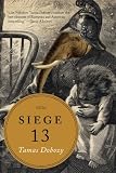 Siege 13: Stories by Tamas Dobozy