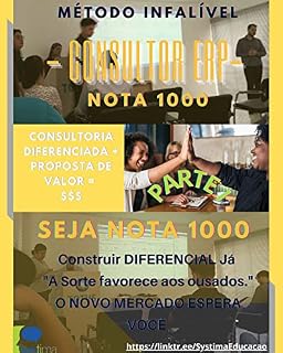 Livro Consultor ERP Nota 1000 | Atinja seus Objetivos Profissionais Implementando Sistemas de Gestão ERP: Um guia-chave que quebra segredos sobre os atributos de um Consultor de Implantação de Sistemas.