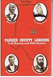 Hardcover PARKER COUNTY LEGENDS. Trail Bosses and Wild Hosses Book