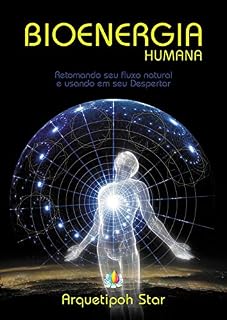 Livro Bioenergia Humana: Retomando seu fluxo natural e usando em seu Despertar