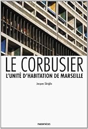Le Corbusier, l'unité d'habitation de Marseille