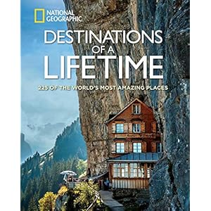 Destinations of a Lifetime: 225 of the World’s Most Amazing PlacesHardcover – October 27, 2015