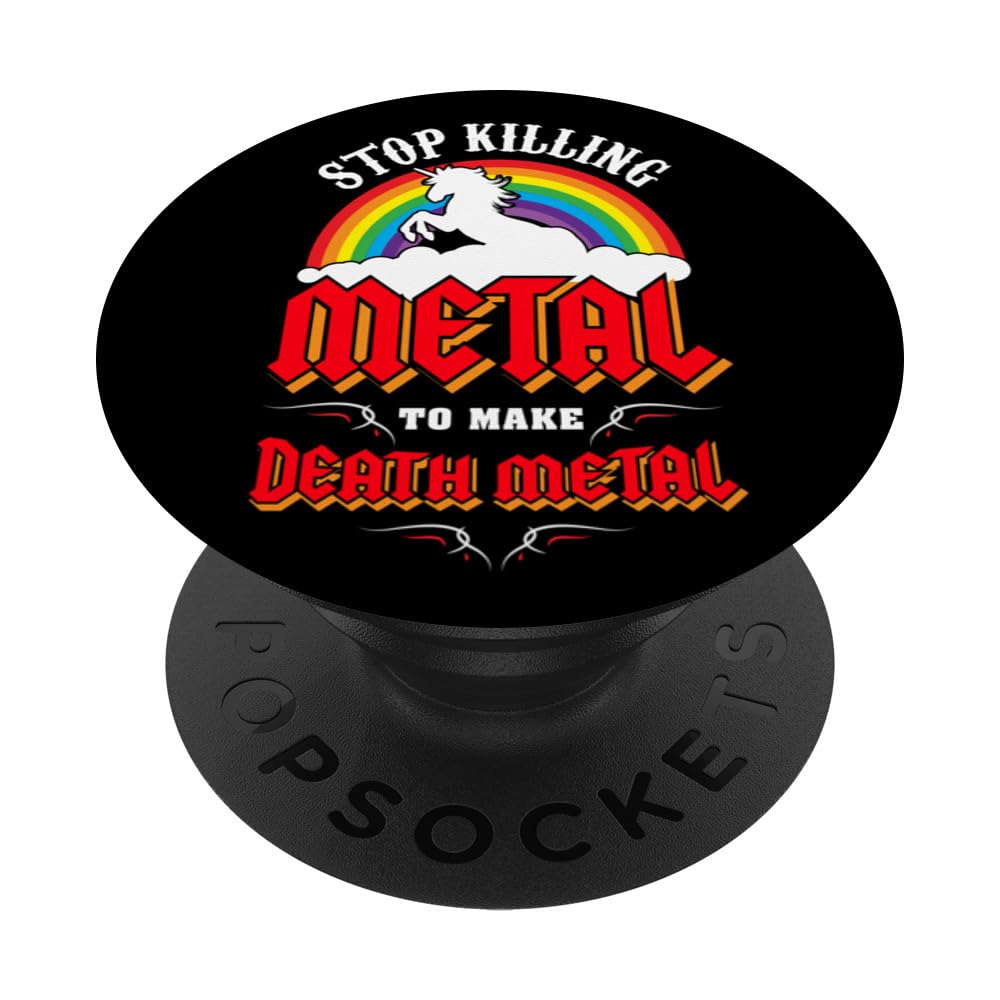 Stop Killing Metal To Make Death Metal Funny Unicorn Meme PopSockets Swappable PopGrip