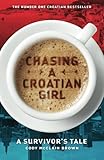 Chasing a Croatian Girl: A Survivor's Tale by Cody McClain Brown
