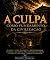 Livro A Culpa Como Fundamento da Interpretação: Quando a Culpa Desaparece, a Irresponsabilidade Inaugura a Decadência ética.