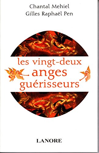 Les 22 anges guérisseurs : Angéologie médicale by Chantal Mehiel, Gilles-Raphaël Pen