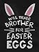 Trade Brother For Easter Eggs Siblings Easter Gift Toddler/Infant Kids T-Shirt