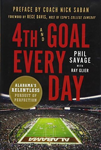 4th and Goal Every Day: Alabama's Relentless Pursuit of Perfection Hardcover – August 29, 2017