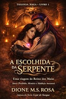Livro ROMANCE PROIBIDO DARK - A ESCOLHIDA DA SERPENTE: UMA VIAGEM AO REINO DOS MAIAS: FANTASIA DARK, MISTÉRIO, SUSPENSE, AMOR PROIBIDO, MALDIÇÃO ANCESTRAL