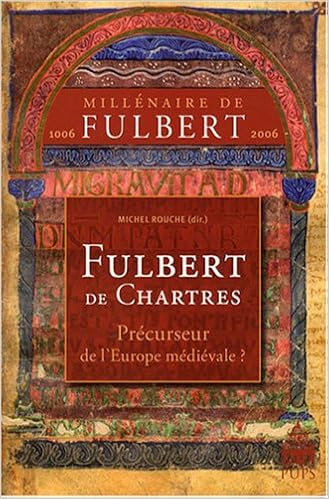 Amazon Fr Fulbert De Chartres Precurseur De L Europe Medievale Pierre Riche Claude Genin Edouard Jeauneau Collectif Michael H Gelting Jean Paul Deremble Jacques Verger Michel Rouche Livres