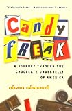 Candyfreak: A Journey through the Chocolate Underbelly of America