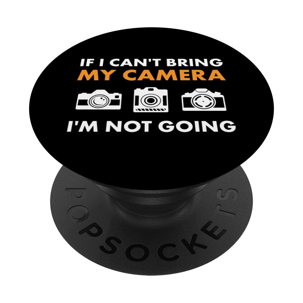 Photography Humor Can't Bring Camera Not Going Black PopSockets Swappable PopGrip