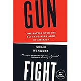 Gunfight: The Battle Over the Right to Bear Arms in America