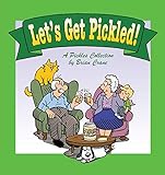 Let's Get Pickled! A Pickles Collection by Brian Crane