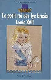 Le  petit roi des lys brisés, Louis XVII