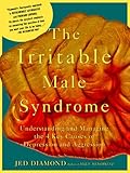 The Irritable Male Syndrome: Understanding and Managing the 4 Key Causes of Depression and Aggression