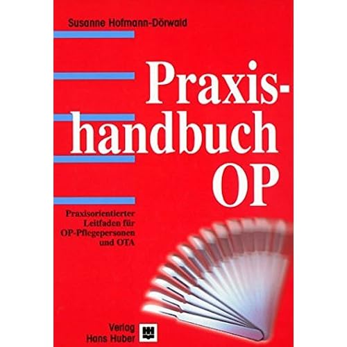 Pdf Download Praxishandbuch Op Praxisorientierter Leitfaden Fur Op Pflegepersonen Und Ota Kostenlos Kostenloser Recht Mobi Download