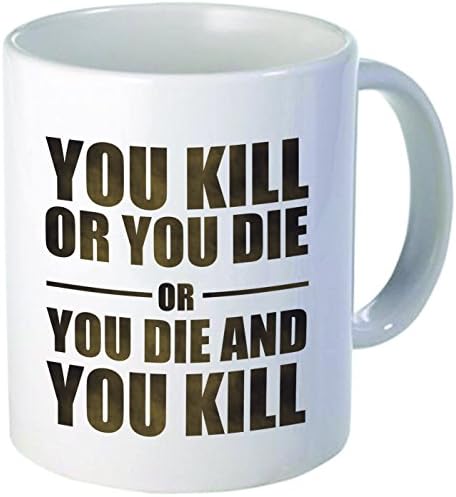 Funny "You kill or you die", 11OZ Coffee Mug Novelty, Office, Job. By Aviento