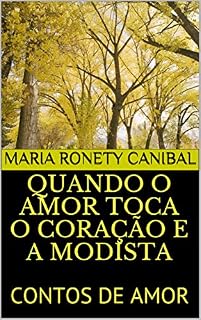 Livro QUANDO O AMOR TOCA O CORAÇÃO E A MODISTA: CONTOS DE AMOR
