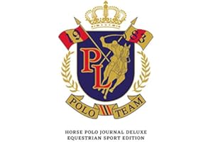 Horse Polo Journal Deluxe! Upscale Equestrian Sport Edition: Stylish Horse Polo Match Emblem, Quality, Sophisticated, Royal Equine Cover, Deluxe Polo ... Horse Journal, Diary & Notebook Series)