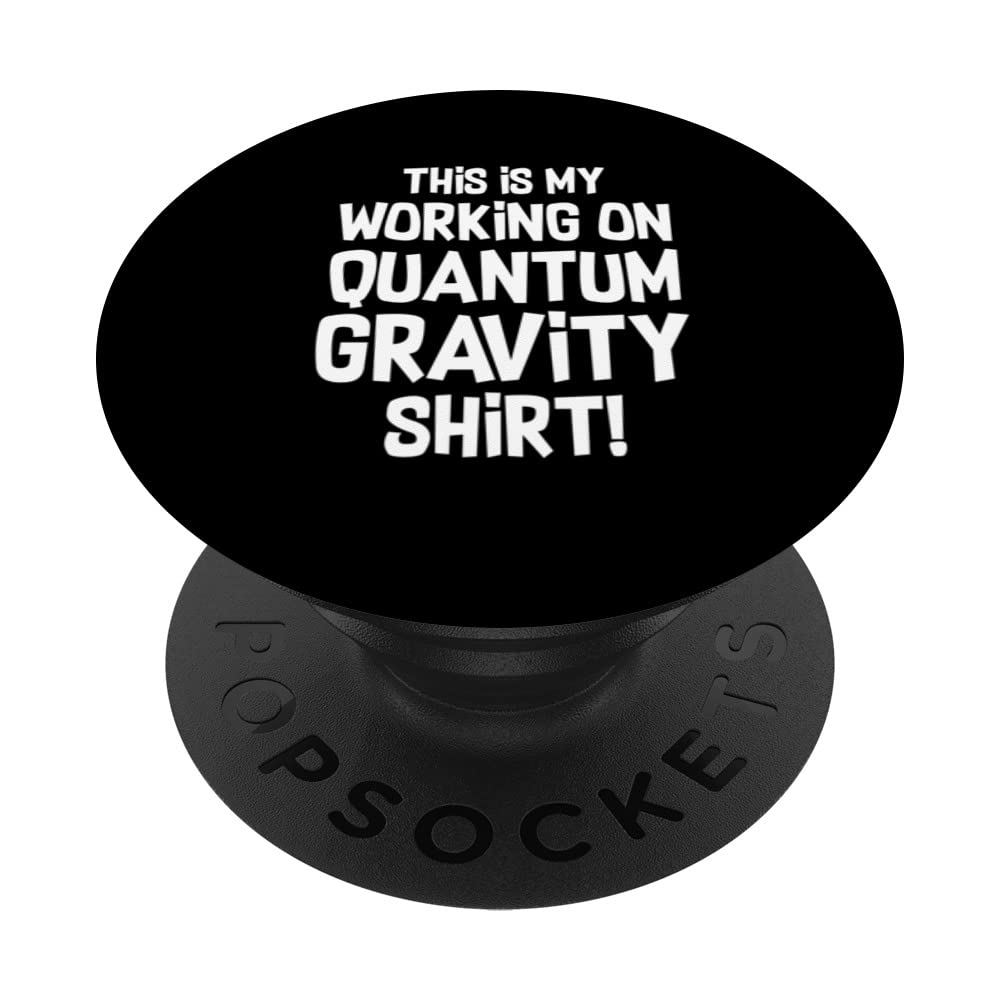 Quantum Gravity - Funny Physics Physicist PopSockets Swappable PopGrip
