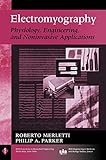 Electromyography: Physiology, Engineering, and Non-Invasive Applications by Roberto Merletti, Philip J. Parker