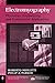 Electromyography: Physiology, Engineering, and Non-Invasive Applications by Roberto Merletti, Philip J. Parker