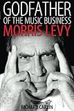 Godfather of the Music Business: Morris Levy (American Made Music Series) by 