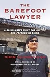 The Barefoot Lawyer: A Blind Man's Fight for Justice and Freedom in China by Chen Guangcheng