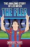 The Flea - The Amazing Story of Leo Messi