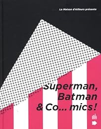 Superman, Batman & co-mics !