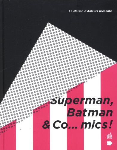 Superman, Batman & co-mics !